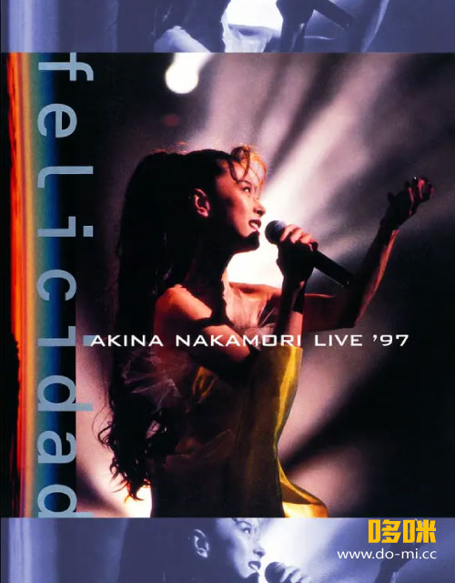 中森明菜 – 中森明菜 felicidad AKINA NAKAMORI LIVE ′97 (WOWOW Live
