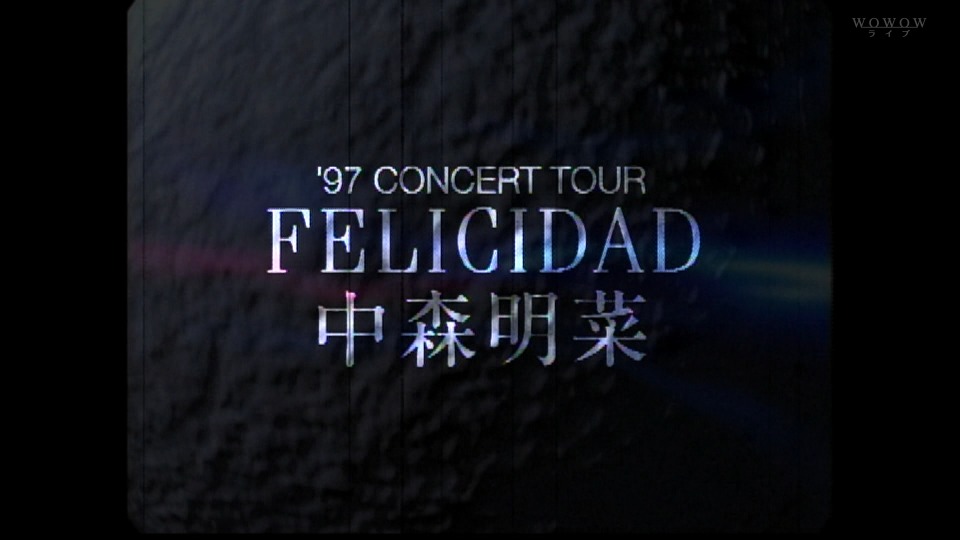 中森明菜 – 中森明菜 felicidad AKINA NAKAMORI LIVE ′97 (WOWOW Live 2022.07.13) 1080P HDTV [TS 15.1G]HDTV、日本演唱会、蓝光演唱会4