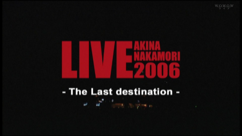 中森明菜 – AKINA NAKAMORI LIVE TOUR 2006 The Last Destination (WOWOW Live 2022.06.17) 1080P HDTV [TS 15.1G]HDTV、日本演唱会、蓝光演唱会4