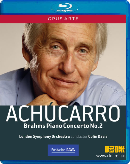 阿丘卡罗 勃拉姆斯钢琴协奏曲 Achucarro – Brahms Piano Concerto No. 2 (Colin Davis, London Symphony Orchestra) (2010) 1080P蓝光原盘 [BDMV 40.1G]