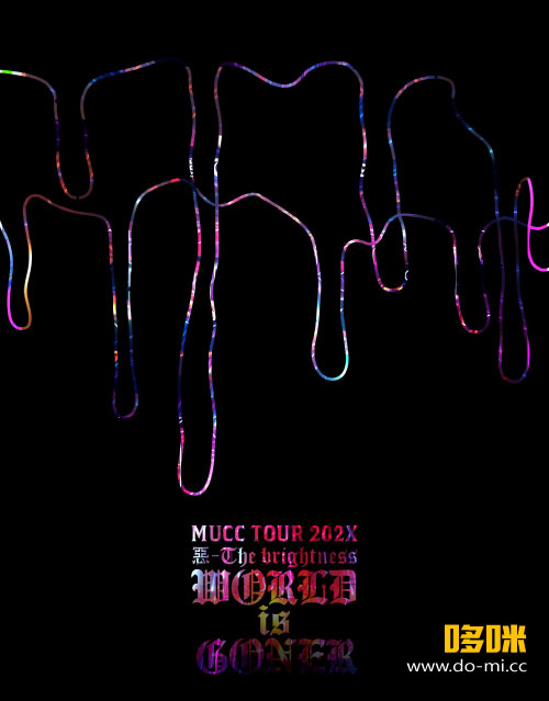 MUCC – TOUR 202X 惡-The brightness WORLD is GONER (2022) 1080P蓝光原盘 [2BD BDISO 73.3G]