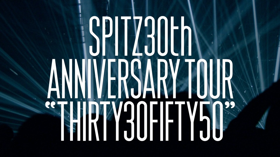 Spitz (スピッツ) – SPITZ 30th ANNIVERSARY TOUR “THIRTY30FIFTY50” (2017) 1080P蓝光原盘 [BDISO 35.6G]Blu-ray、日本演唱会、蓝光演唱会2