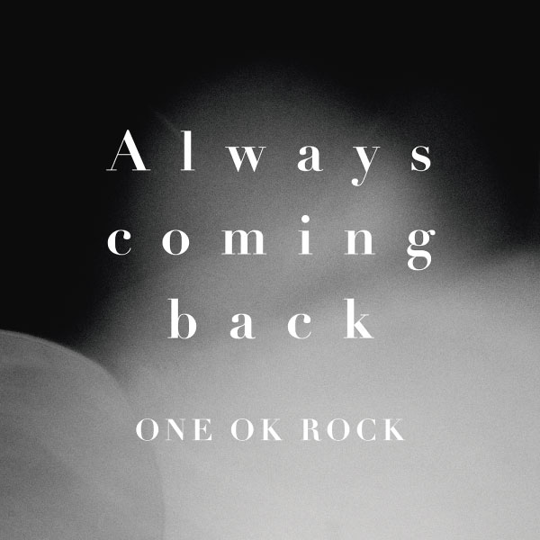 ONE OK ROCK – Always coming back (2016) [FLAC 24bit／48kHz]