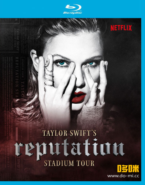 泰勒斯威夫特 举世盛名演唱会 Taylor Swift – Reputation Stadium Tour (2018) 1080P蓝光原盘 [BDMV 22.6G]