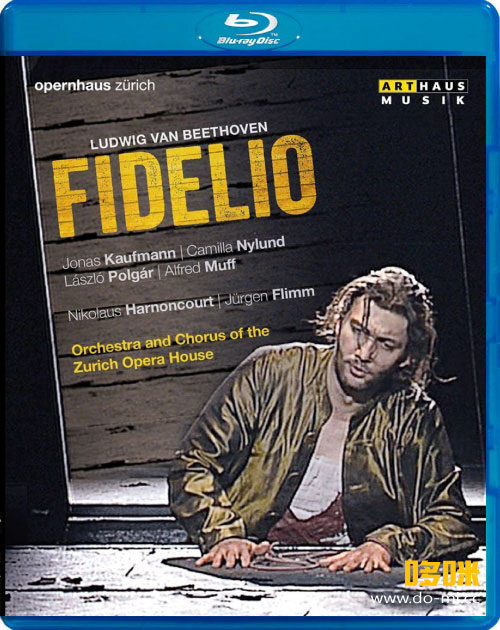 贝多芬歌剧 : 费德里奥 Beethoven : Fidelio (Nikolaus Harnoncourt, Jonas Kaufmann) (2016) 1080P蓝光原盘 [BDMV 19.9G]