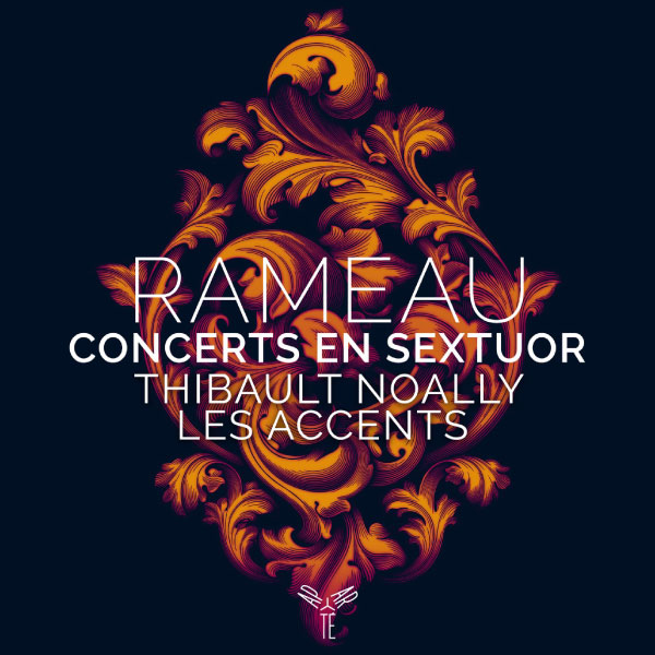 Thibault Noally & Les Accents – Rameau Concerts en sextuor (2022) [FLAC 24bit／96kHz]