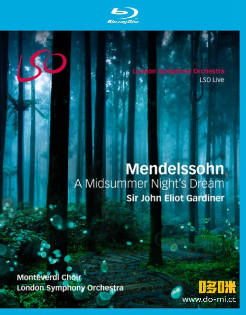 门德尔松 仲夏夜之梦 Mendelssohn : A Midsummer Nights Dream (Sir John Eliot Gardiner, London Symphony Orchestra) (2016) 1080P蓝光原盘 [BDMV 32.4G]