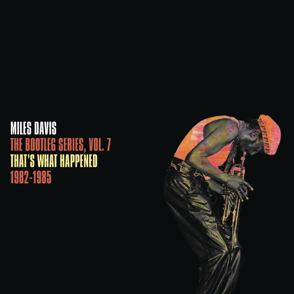 Miles Davis – That′s What Happened 1982-1985: The Bootleg Series, Vol. 7 (2022) [FLAC 24bit／96kHz]