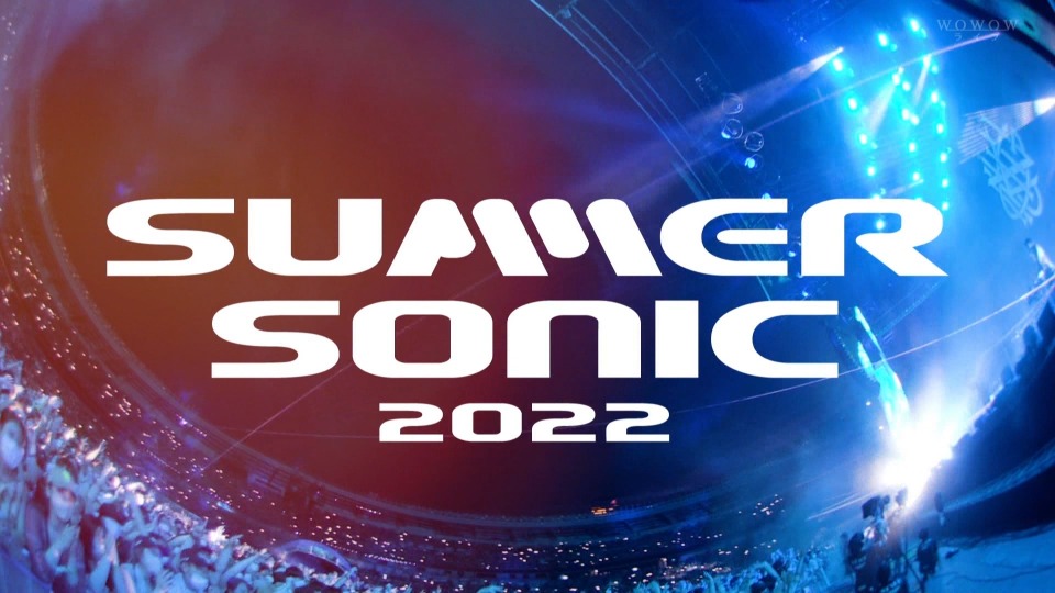 SUMMER SONIC 2022 (WOWOW Live 2022.10.23) 1080P HDTV [TS 110.6G]HDTV、日本演唱会、蓝光演唱会4