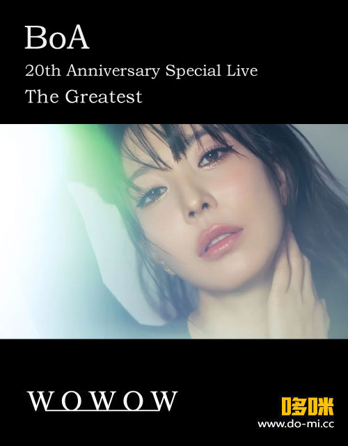 BoA 宝儿 – BoA 20th Anniversary Special Live -The Greatest- (WOWOW Live 2022.08.31) 1080P HDTV [TS 12.7G]