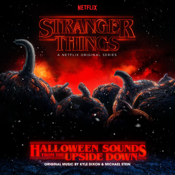 怪奇物语原声 Kyle Dixon & Michael Stein – Stranger Things: Halloween Sounds from the Upside Down (2018) [FLAC 16bit／44kHz]