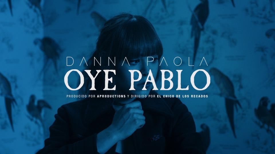 [PR] Danna Paola – Oye Pablo (官方MV) [ProRes] [1080P 5.16G]