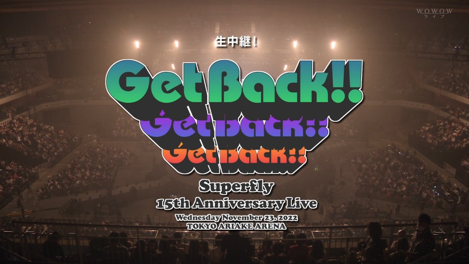 Superfly – 生中継! Superfly 15th Anniversary Live“Get Back!!”(WOWOW Live 2022.11.23) 1080P HDTV [TS 26.8G]HDTV、日本演唱会、蓝光演唱会4