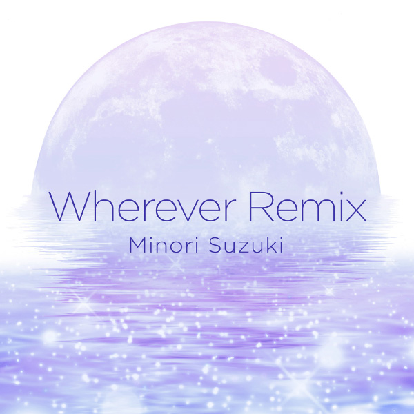 鈴木みのり – Wherever remix (2022) [mora] [FLAC 24bit／96kHz]