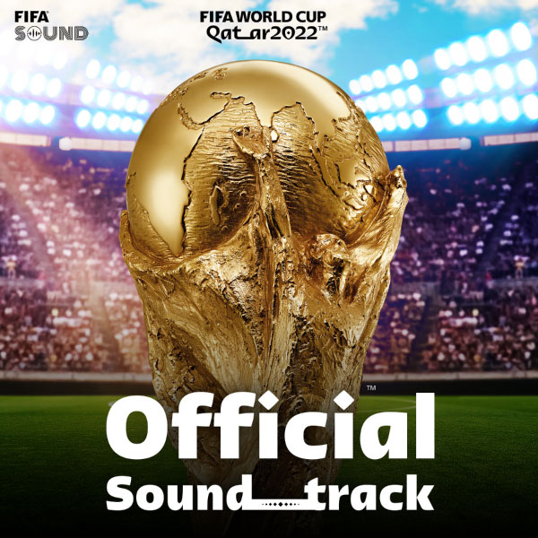 2022卡塔尔世界杯音乐专辑 FIFA World Cup Qatar 2022™ (Official Soundtrack) (2022) [FLAC 24bit／44kHz]