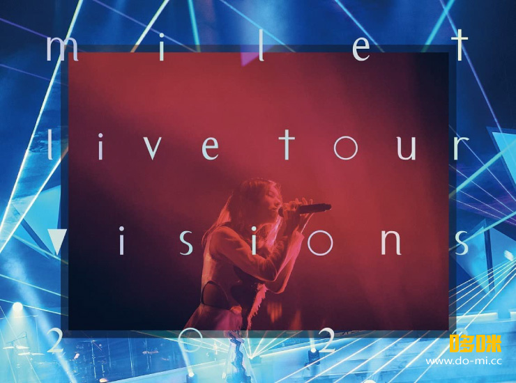 milet – milet live tour“visions”2022 [初回生産限定盤] (2022) 1080P蓝光原盘 [BD+CD BDISO 22.7G]