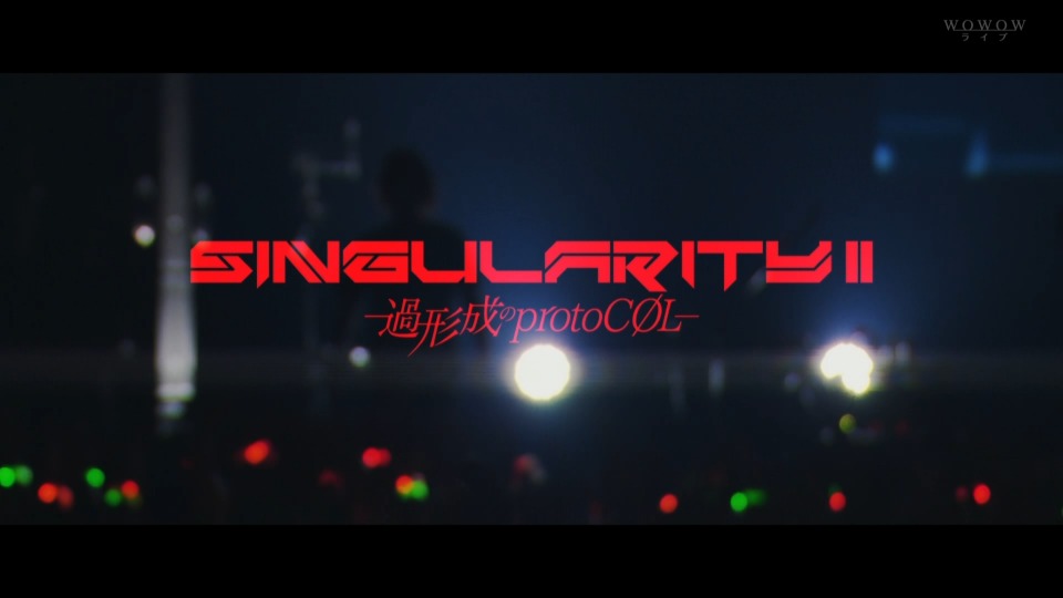 西川貴教 – LIVE TOUR 002「SINGularity II -過形成のprotoCOL-」(WOWOW Live 2022.11.26) 1080P HDTV [TS 17.6G]