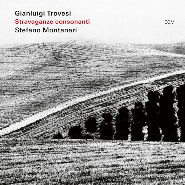 Gianluigi Trovesi & Stefano Montanari – Stravaganze consonanti (2023) [FLAC 24bit／96kHz]Hi-Res、古典音乐、高解析音频