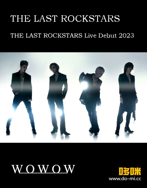 THE LAST ROCKSTARS – 生中継! THE LAST ROCKSTARS Live Debut 2023 (WOWOW Prime 2023.01.27) 1080P [HDTV 28.4G]