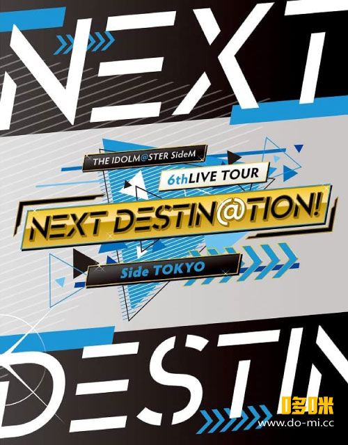 THE IDOLM@STER SideM 6thLIVE TOUR ~NEXT DESTIN@TION!~ Side TOKYO LIVE Blu-ray (2022) 1080P蓝光原盘 [5BD BDMV 178.7G]