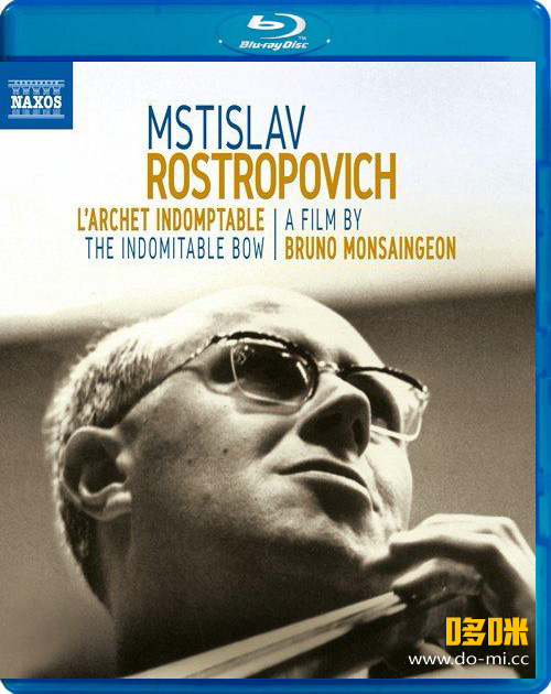 罗斯特罗波维奇 不屈不挠的弓弦 Mstislav Rostropovich L′archet Indomptable (2018) 1080P蓝光原盘 [BDMV 23.1G]