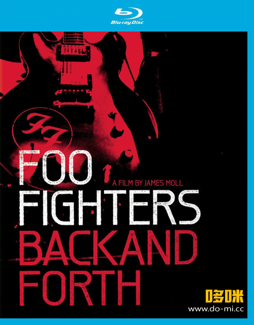 Foo Fighters 喷火战机乐队 – Back And Forth (2011) 1080P蓝光原盘 [BDMV 41.5G]