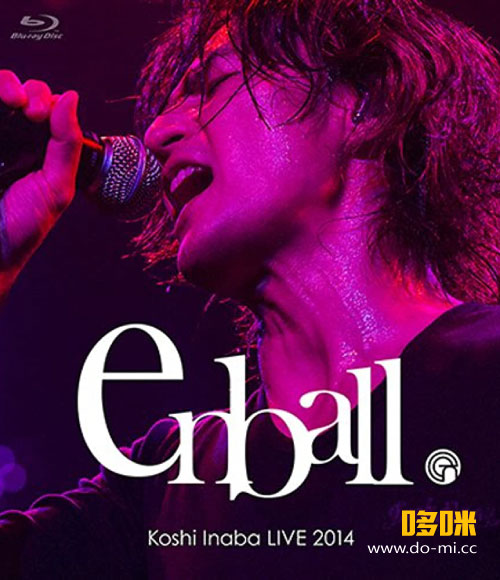 稲葉浩志 (B′z) – Koshi Inaba LIVE 2014～en-ball～(2015) 1080P蓝光原盘 [BDISO 44.3G]