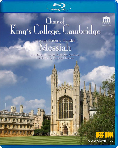 亨德尔 : 弥赛亚 剑桥学院合唱团 Handel : Messiah (The Choir Of King’s College Cambridge, Stephen Cleobury) (2011) 1080P蓝光原盘 [BDMV 18.9G]Blu-ray、古典音乐会、蓝光演唱会