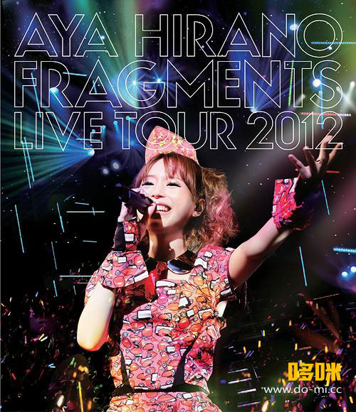 平野綾 – AYA HIRANO FRAGMENTS LIVE TOUR 2012 (2013) 1080P蓝光原盘 [BDISO 35.1G]