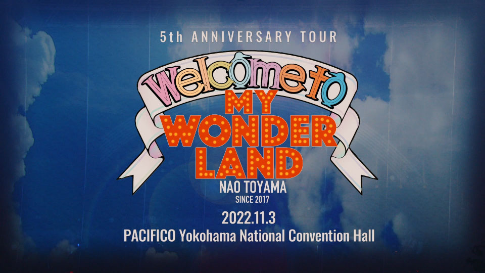 東山奈央 – 5th ANNIVERSARY TOUR「Welcome to MY WONDERLAND」at パシフィコ横浜 (2023) 1080P蓝光原盘 [BDISO 45.4G]Blu-ray、日本演唱会、蓝光演唱会2