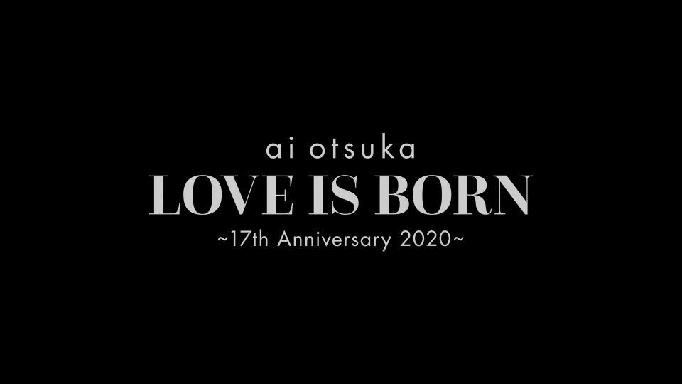 大冢爱 (Ai Otsuka 大塚愛) – LOVE IS BORN～17th Anniversary 2020～(2021) 1080P蓝光原盘 [BDISO 26.4G]Blu-ray、日本演唱会、蓝光演唱会2