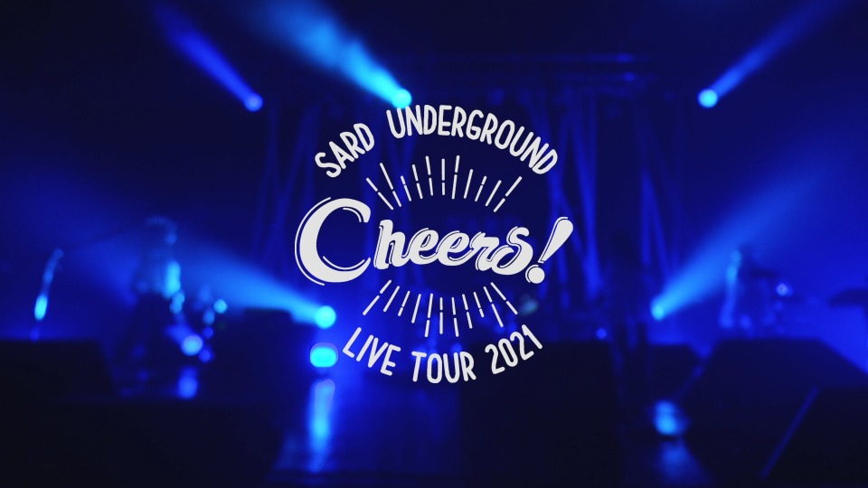 SARD UNDERGROUND – SARD UNDERGROUND LIVE TOUR 2021 Cheers! (2022) 1080P蓝光原盘 [BDISO 36.6G]Blu-ray、推荐演唱会、日本演唱会、蓝光演唱会2