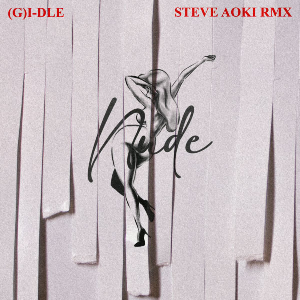 (G)I-DLE – Nxde (Steve Aoki Remix) (2022) [Genie] [FLAC 24bit／96kHz]