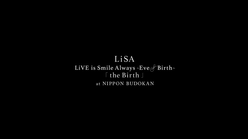 LiSA 织部里沙 – LiVE is Smile Always ~Eve & Birth~「the Birth」at NIPPON BUDOKAN [完全生産限定盤] (2023) 1080P蓝光原盘 [BD+CD BDISO 40.4G]Blu-ray、推荐演唱会、日本演唱会、蓝光演唱会2
