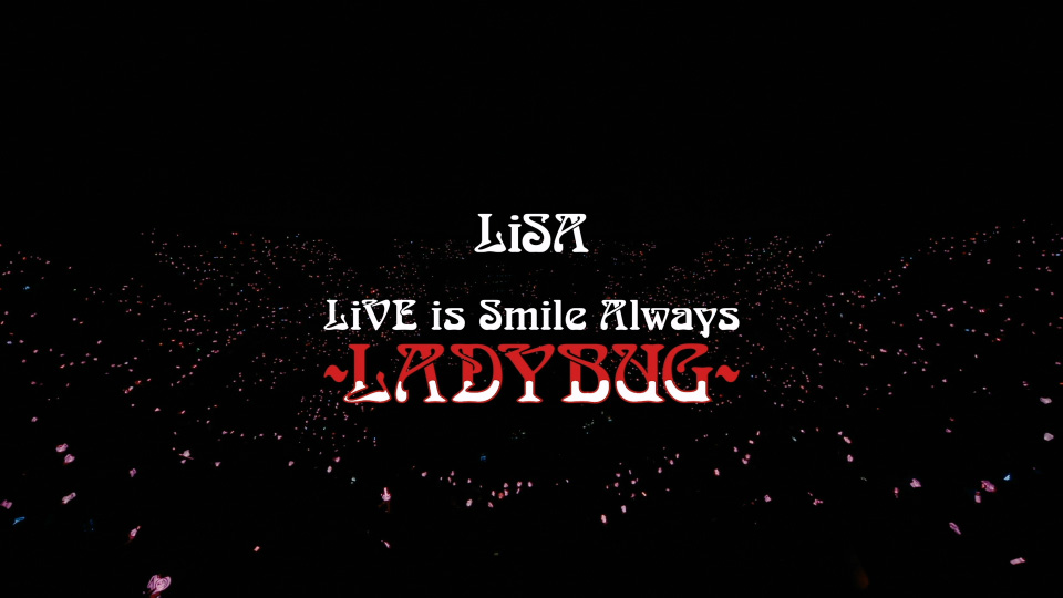 LiSA 织部里沙 – LiVE is Smile Always～LiVE BEST 2011-2022 & LADY BUG～[完全生産限定盤] (2023) 1080P蓝光原盘 [3BD BDISO 120.9G]Blu-ray、推荐演唱会、日本演唱会、蓝光演唱会2