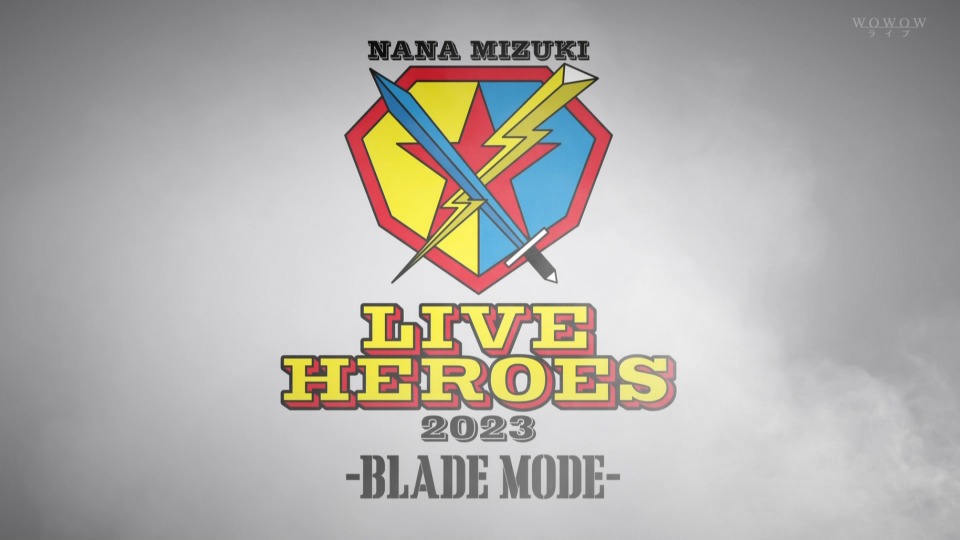 水樹奈々 NANA MIZUKI LIVE HEROES 2023 -BLADE MODE- (WOWOW Live 2023.05.04) 1080P HDTV [TS 19.2G]