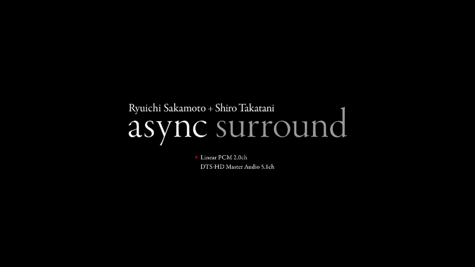 坂本龙一 + 高谷史郎 – async surround 蓝光纯音频 (2018) 1080P蓝光原盘 [BDMV 24.3G]Blu-ray、Blu-ray、Blu-ray、古典音乐会、日本演唱会、蓝光演唱会、蓝光纯音频2