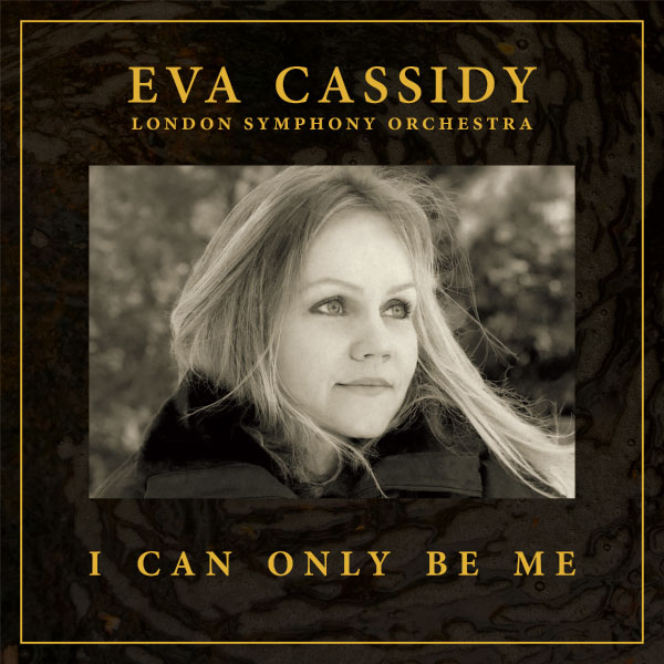 Eva Cassidy, London Symphony Orchestra – I Can Only Be Me (Orchestral) (2023) [qobuz] [FLAC 24bit／48kHz]