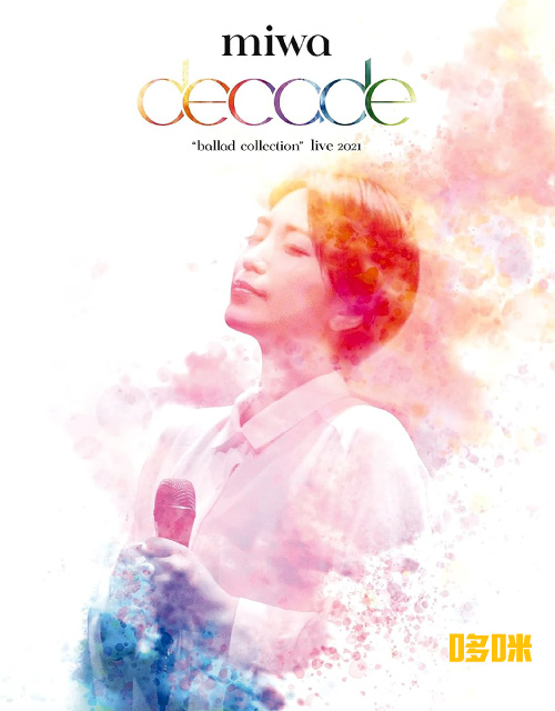 miwa – miwa ballad collection live 2021～decade～(2023) 1080P蓝光原盘 [BD+CD BDISO 37.3G]Blu-ray、日本演唱会、蓝光演唱会