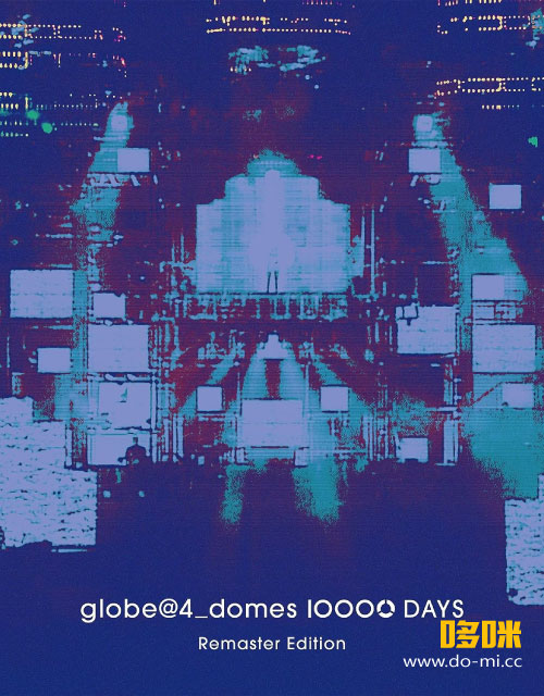 globe – globe@4_domes 10000 DAYS Remaster Editiion (2023) 1080P蓝光原盘 [BDISO 42.7G]