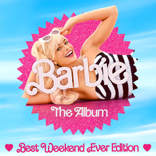 芭比音乐专辑 Barbie The Album (Best Weekend Ever Edition) (2023) [qobuz] [FLAC 24bit／48kHz]