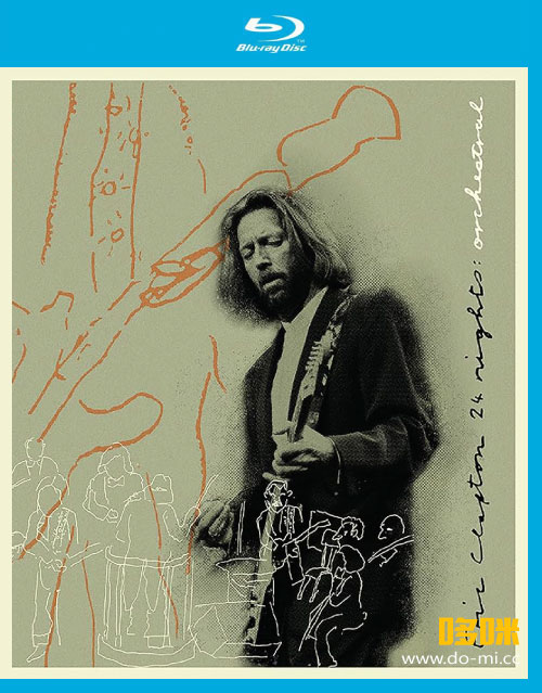 Eric Clapton – The Definitive 24 Nights Orchestral 1991 (2023) 1080P蓝光原盘 [BDMV 38.3G]