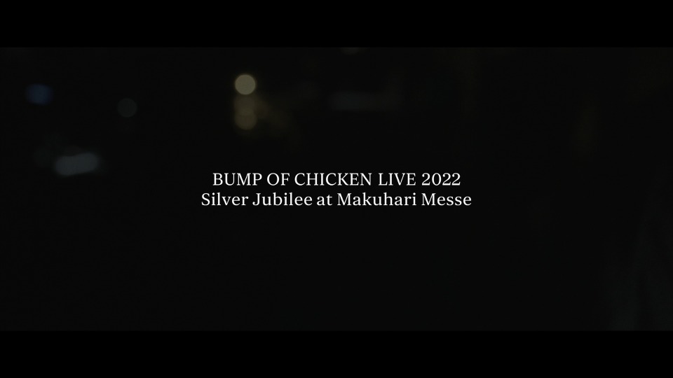 BUMP OF CHICKEN – LIVE 2022 Silver Jubilee at Makuhari Messe (2023) 1080P蓝光原盘 [BDISO 40.1G]Blu-ray、日本演唱会、蓝光演唱会2