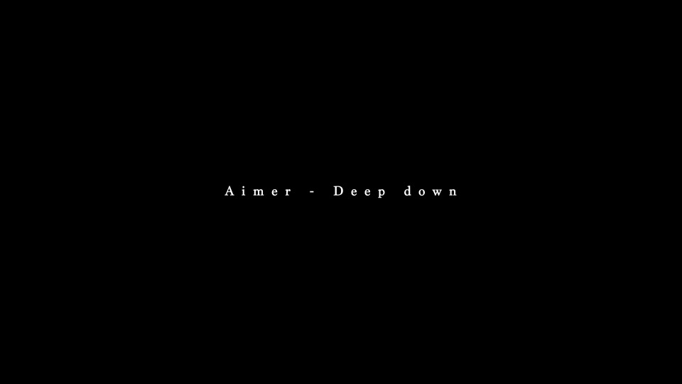 Aimer – Deep down (官方MV) [蓝光提取] [1080P 991M]