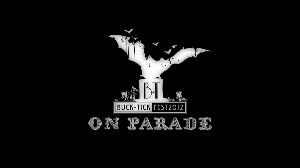 BUCK-TICK – BUCK-TICK FEST 2012 ON PARADE (2013) 1080P蓝光原盘 [BDISO 42.6G]Blu-ray、Blu-ray、摇滚演唱会、日本演唱会、蓝光演唱会2
