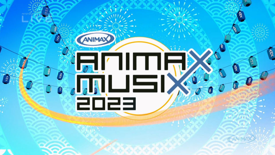 ANIMAX MUSIX 2023 (BS Animax 2023.11.18) 1080P HDTV [TS 35.8G]