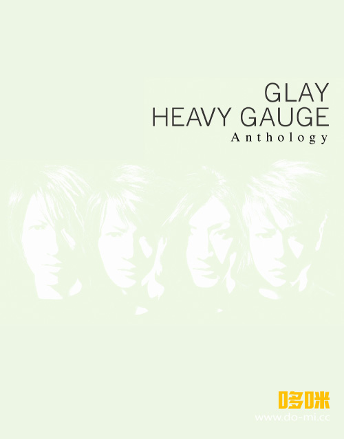 GLAY – HEAVY GAUGE Anthology (2019) 1080P蓝光原盘 [2CD+BD BDISO 43.2G]