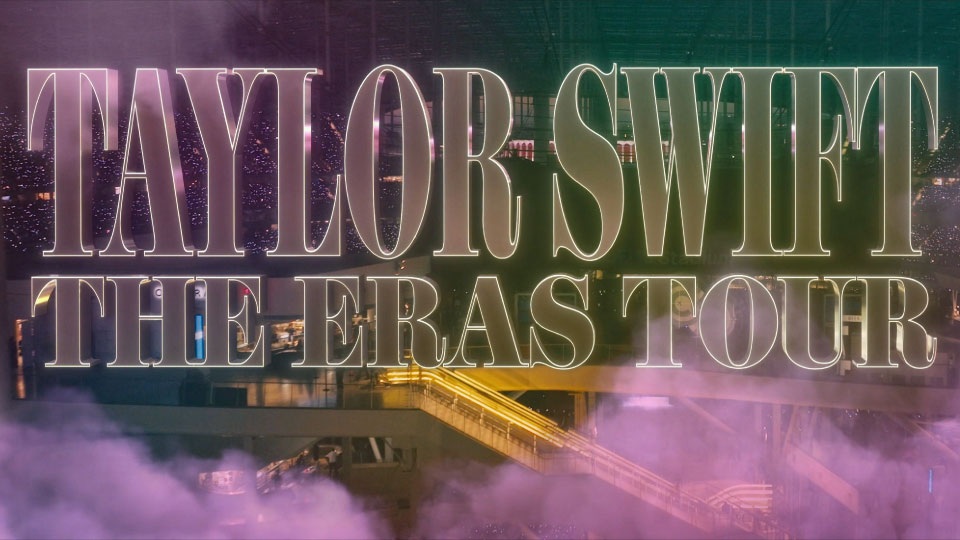 [4K] Taylor Swift 泰勒斯威夫特 – The Eras Tour 时代巡回演唱会加长版 (2023) 2160P WEB 多版本 [MKV 119.3G]4K、HDTV、推荐演唱会、欧美演唱会、蓝光演唱会2
