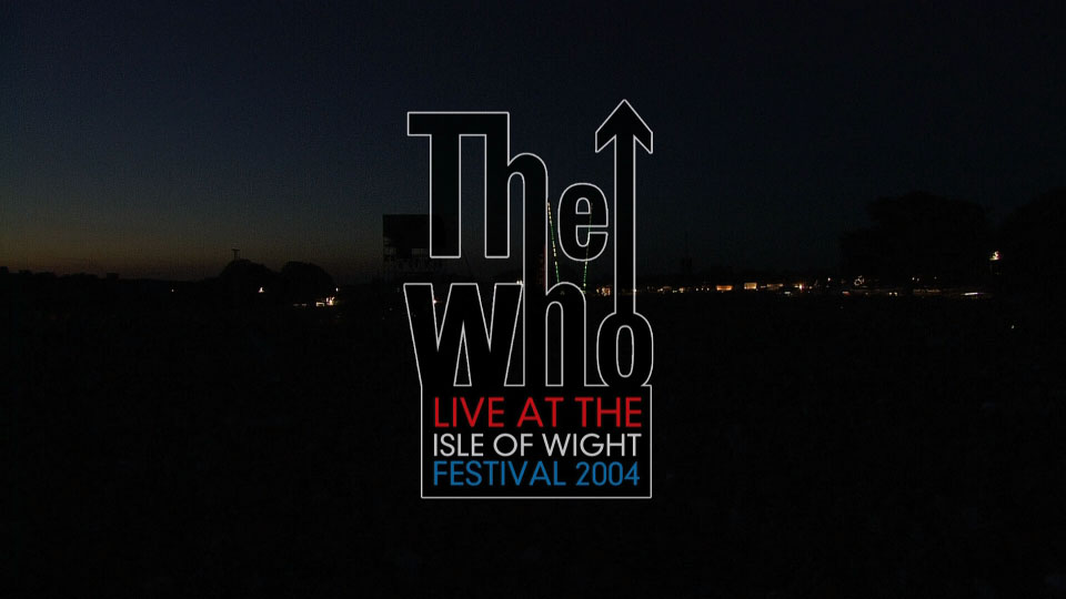 The Who 乐队 – Live At The Isle Of Wight Festival 2004 怀特岛音乐节 (2017) 1080P蓝光原盘 [BDMV 36.1G]Blu-ray、Blu-ray、摇滚演唱会、欧美演唱会、蓝光演唱会2
