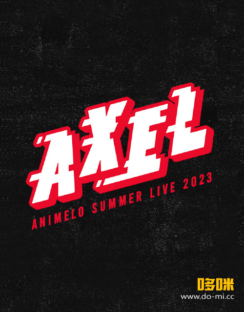 Animelo Summer Live 2023 -AXEL- powered by Anison Days (BS11 2023.12.31) 1080P HDTV [TS 47.1G]